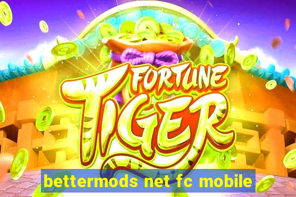 bettermods net fc mobile